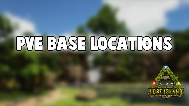 Ark Lost Island PVE Base Locations